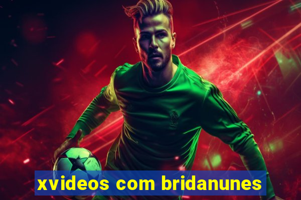 xvideos com bridanunes